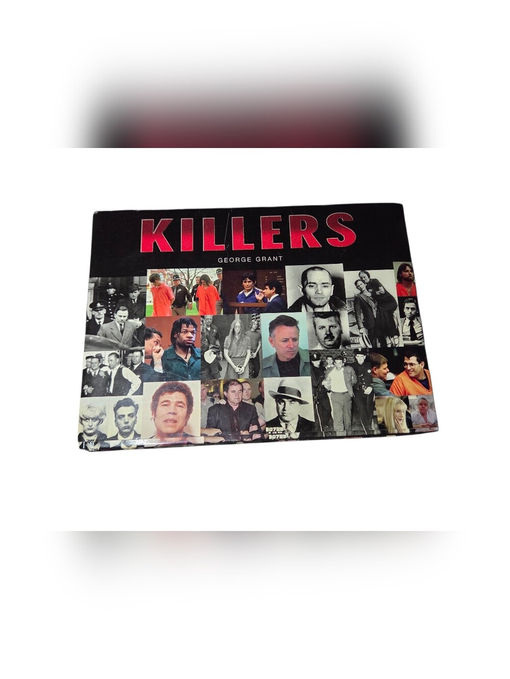 Killers by George Grant Hardcover Book 2006 True Crime History